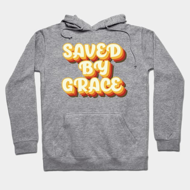 Saved By Grace Retro - Christian Quotes Hoodie by ChristianShirtsStudios